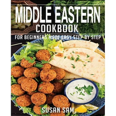 Middle Eastern Cookbook: Book1, for Beginners Made Easy Step by Step