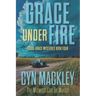 Grace Under Fire: A Goode-Grace Mystery