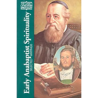 Early Anabaptist Spirituality: Selected Writings