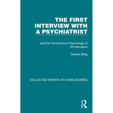 The First Interview with a Psychiatrist: and the Unconscious Psychology of All Interviews