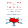 Diplomacy and Capitalism: The Political Economy of U.S. Foreign Relations