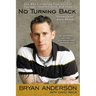 No Turning Back: One Man's Inspiring True Story of Courage, Determination, and Hope