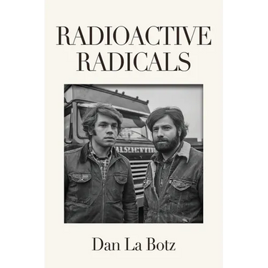 Radioactive Radicals: A Novel of Labor and the Left