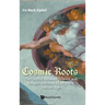 Cosmic Roots