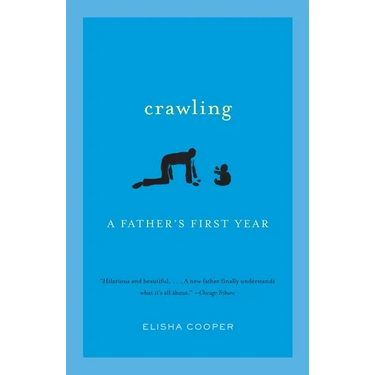 Crawling: A Father's First Year