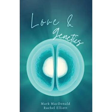 Love & Genetics: A true story of adoption, surrogacy, and the meaning of family