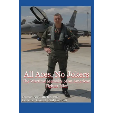 All Aces, No Jokers: The Wartime Memoirs of an American Fighter Pilot