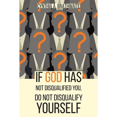 If God Has Not Disqualified You, Do Not Disqualify Yourself