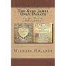 The King James Only Debate: Can You Trust the Modern Scholars?