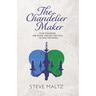 The Chandelier Maker: Four strangers, one room, one day, one goal ... to save the World