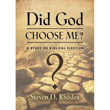 Did God Choose Me? A Study on Biblical Election
