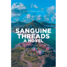 Sanguine Threads A Novel