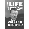 The Life and Times of Walter Reuther: An Unfinished Liberal Legacy