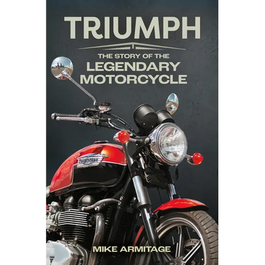 Triumph: The Story of the Legendary Motorcycle