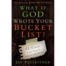 What If God Wrote Your Bucket List?: 52 Things You Don't Want to Miss
