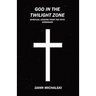 God in The Twilight Zone: Spiritual Lessons from the Fifth Dimension
