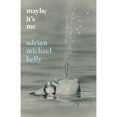 Maybe It's Me: A Memoir