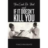 You Can't Do That and If It Doesn't Kill You