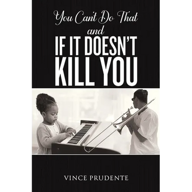 You Can't Do That and If It Doesn't Kill You