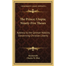 The Prince; Utopia; Ninety-Five Theses: Address to the German Nobility Concerning Christian Liberty: V36 Harvard Classics