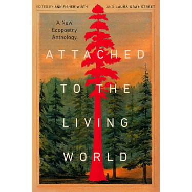 Attached to the Living World: A New Ecopoetry Anthology