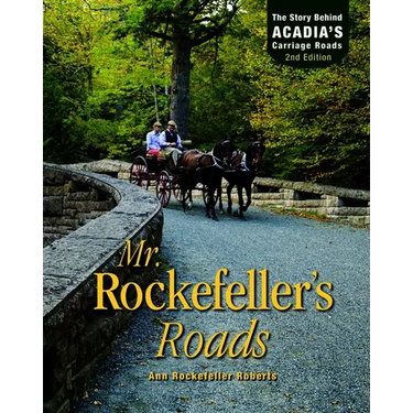 Mr. Rockefeller's Roads: The Story Behind Acadia's Carriage Roads