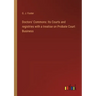 Doctors' Commons: Its Courts and registries with a treatise on Probate Court Business