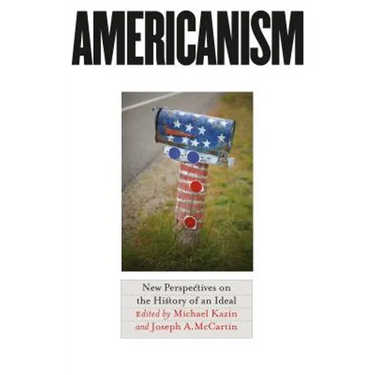 Americanism: New Perspectives on the History of an Ideal
