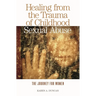 Healing from the Trauma of Childhood Sexual Abuse: The Journey for Women