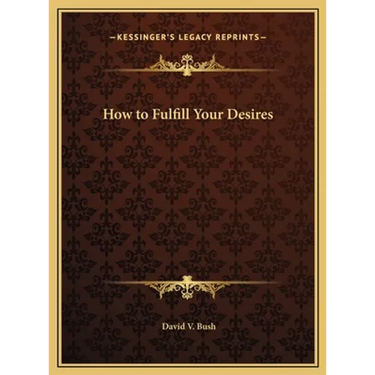 How to Fulfill Your Desires