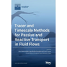 Tracer and Timescale Methods for Passive and Reactive Transport in Fluid Flows
