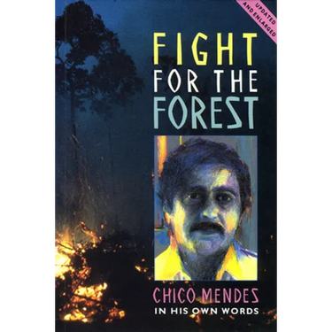 Fight for the Forest 2nd Edition: Chico Mendes in His Own Words