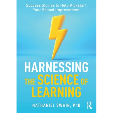 Harnessing the Science of Learning: Success Stories to Help Kickstart Your School Improvement