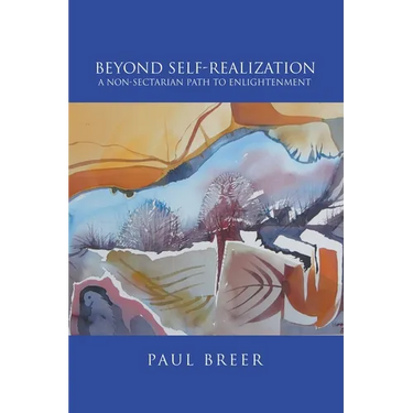 Beyond Self-Realization: A Non-Sectarian Path to Enlightenment