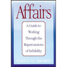 Affairs, (Special Large Print Amazon Edition): A Guide to Working Through the Repercussions of Infidelity