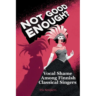 Not Good Enough?: Vocal Shame Among Finnish Classical Singers