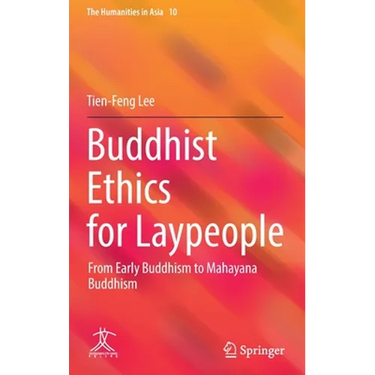 Buddhist Ethics for Laypeople: From Early Buddhism to Mahayana Buddhism