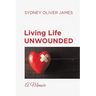 Living Life Unwounded: A Memoir