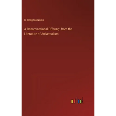 A Denominational Offering: from the Literature of Aniversalism
