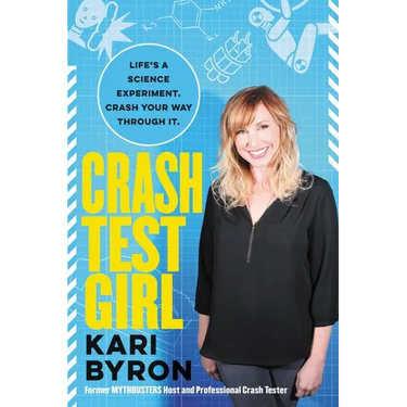 Crash Test Girl: Life's a Science Experiment. Crash Your Way Through It.