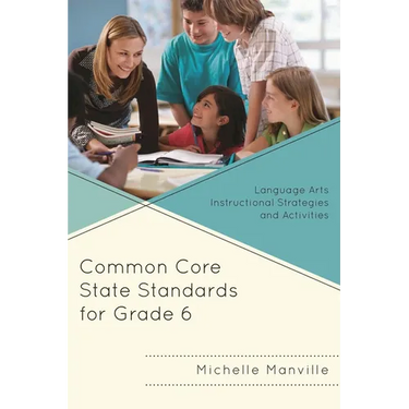 Common Core State Standards for Grade 6: Language Arts Instructional Strategies and Activities