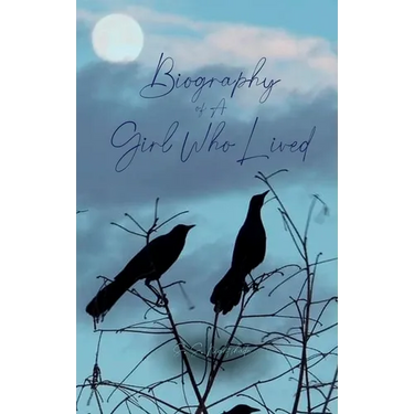 Biography of A Girl Who Lived
