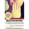 Selective Mutism: An Assessment and Intervention Guide for Therapists, Educators, and Parents: Revised and Updated Edition