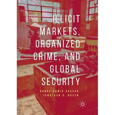 Illicit Markets, Organized Crime, and Global Security