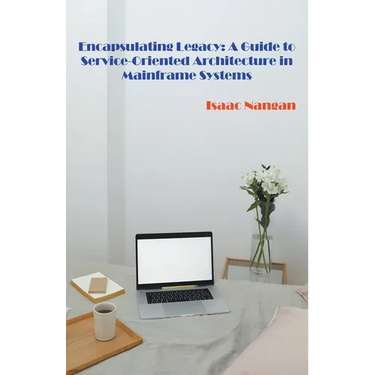 Encapsulating Legacy: A Guide to Service-Oriented Architecture in Mainframe Systems