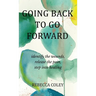 Going Back to Go Forward