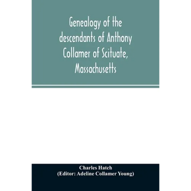 Genealogy of the descendants of Anthony Collamer of Scituate, Massachusetts