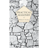 Practical Masonry: A Guide to the Art of Stone Cutting