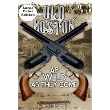 Old Boston: Large Print: As Wild As They Come
