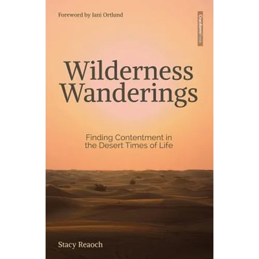 Wilderness Wanderings: Finding Contentment in the Desert Times of Life